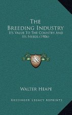 The Breeding Industry: Its Value to the Country and Its Needs (1906)