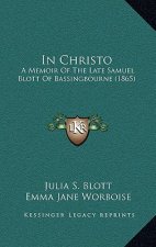 In Christo: A Memoir of the Late Samuel Blott of Bassingbourne (1865)