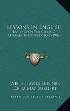 Lessons in English: Based Upon Principles of Literary Interpretation (1902)