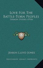 Love for the Battle-Torn Peoples: Sermon Studies (1916)