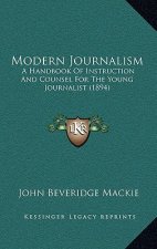 Modern Journalism: A Handbook of Instruction and Counsel for the Young Journalist (1894)