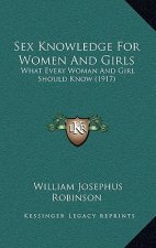 Sex Knowledge for Women and Girls: What Every Woman and Girl Should Know (1917)