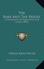 The Barb and the Bridle: A Handbook of Equitation for Ladies (1874)