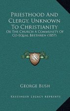 Priesthood and Clergy, Unknown to Christianity: Or the Church a Community of Co-Equal Brethren (1857)