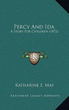 Percy And Ida: A Story For Children (1872)
