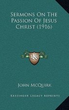 Sermons on the Passion of Jesus Christ (1916)