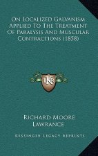 On Localized Galvanism Applied to the Treatment of Paralysis and Muscular Contractions (1858)