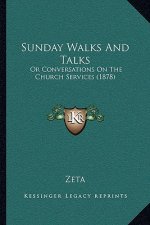 Sunday Walks and Talks: Or Conversations on the Church Services (1878)