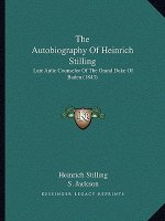 The Autobiography of Heinrich Stilling: Late Aulic Counselor of the Grand Duke of Baden (1843)
