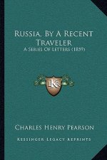 Russia, by a Recent Traveler: A Series of Letters (1859)