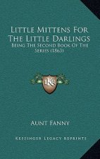 Little Mittens for the Little Darlings: Being the Second Book of the Series (1863)