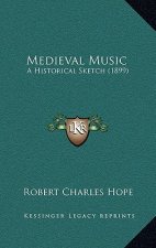 Medieval Music: A Historical Sketch (1899)