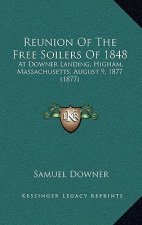 Reunion of the Free Soilers of 1848: At Downer Landing, Higham, Massachusetts, August 9, 1877 (1877)