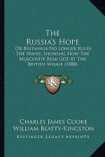 The Russia's Hope: Or Britannia No Longer Rules the Waves; Showing How the Muscovite Bear Got at the British Whale (1888)