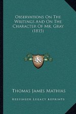 Observations on the Writings and on the Character of Mr. Gray (1815)