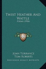 Twixt Heather and Wattle: Poems (1904)