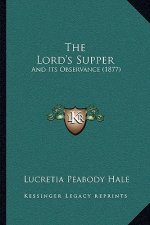 The Lord's Supper: And Its Observance (1877)