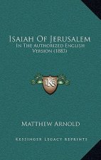 Isaiah of Jerusalem: In the Authorized English Version (1883)