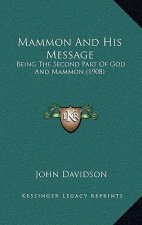 Mammon and His Message: Being the Second Part of God and Mammon (1908)