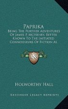 Paprika: Being the Further Adventures of James P. McHenry, Better Known to the Initiated Connoisseurs of Fiction as Pepper (191