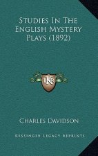 Studies in the English Mystery Plays (1892)