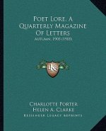 Poet Lore, a Quarterly Magazine of Letters: Autumn, 1905 (1905)