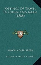 Jottings of Travel in China and Japan (1888)