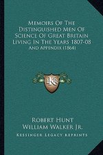 Memoirs of the Distinguished Men of Science of Great Britain Living in the Years 1807-08: And Appendix (1864)