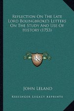 Reflection on the Late Lord Bolingbroke's Letters on the Study and Use of History (1753)