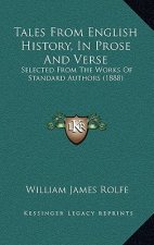Tales From English History, In Prose And Verse: Selected From The Works Of Standard Authors (1888)