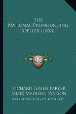 The National Pronouncing Speller (1858)
