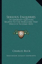 Serious Enquiries: Or Important Questions Relative to This World and That Which Is to Come (1815)