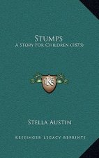 Stumps: A Story For Children (1873)