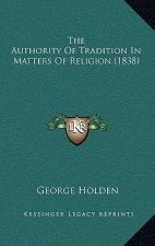 The Authority of Tradition in Matters of Religion (1838)