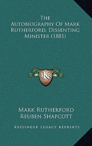 The Autobiography of Mark Rutherford, Dissenting Minister (1881)