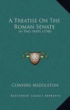 A Treatise on the Roman Senate: In Two Parts (1748)