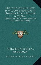 Hunting Journal Kept by Viscount Newport at Newport Lodge, Melton Mowbray: During Various Years Between 1845 and 1866 (1880)