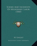 Scenes and Incidents of Missionary Labor (1860)