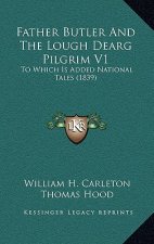 Father Butler and the Lough Dearg Pilgrim V1: To Which Is Added National Tales (1839)