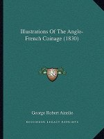Illustrations of the Anglo-French Coinage (1830)