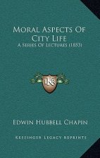 Moral Aspects of City Life: A Series of Lectures (1853)