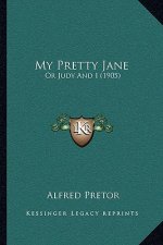 My Pretty Jane: Or Judy and I (1905)