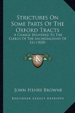 Strictures on Some Parts of the Oxford Tracts: A Charge Delivered to the Clergy of the Archdeaconry of Ely (1838)