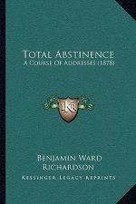 Total Abstinence: A Course Of Addresses (1878)