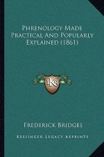 Phrenology Made Practical and Popularly Explained (1861)