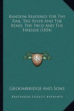 Random Readings for the Rail, the River and the Road, the Field and the Fireside (1854)