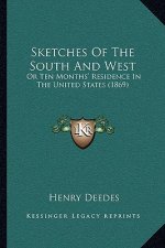 Sketches of the South and West: Or Ten Months' Residence in the United States (1869)