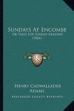 Sundays at Encombe: Or Tales for Sunday Reading (1866)
