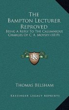 The Bampton Lecturer Reproved: Being a Reply to the Calumnious Charges of C. A. Moysey (1819)
