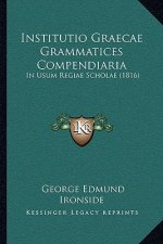 Institutio Graecae Grammatices Compendiaria: In Usum Regiae Scholae (1816)